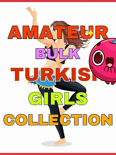 AM#T£UR BULK TURK!SH G!RLS COLLECTION